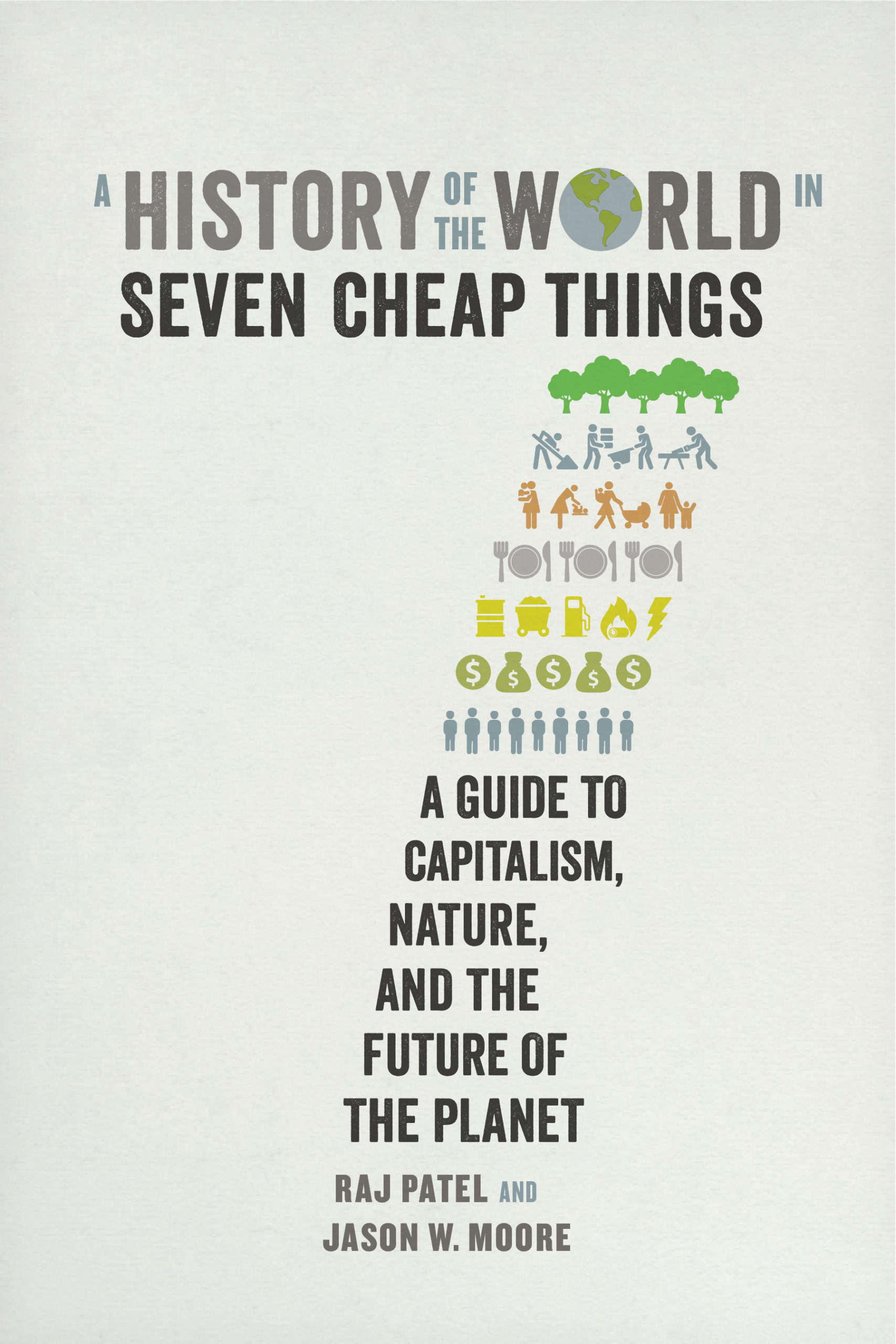 A History Of The World In Seven Cheap Things A Guide To Capitalism Nature And The Future Of The Planet Real Food Media